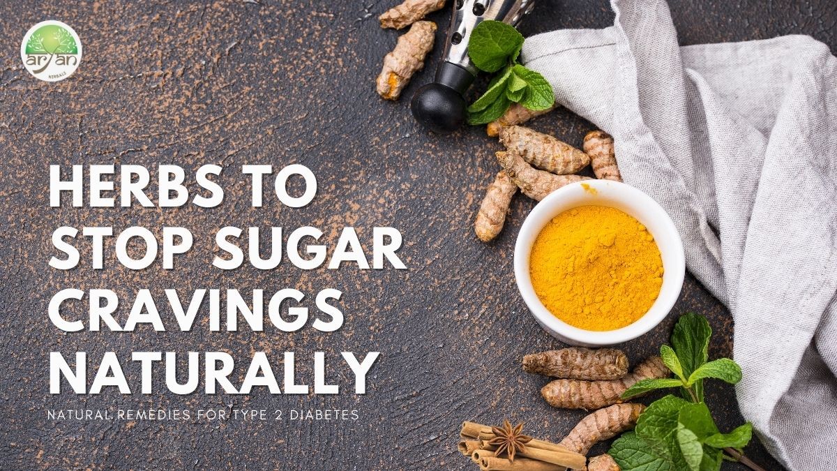 10 Herbs to Stop Sugar Cravings Naturally